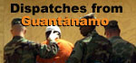 Gitmo Dispatches