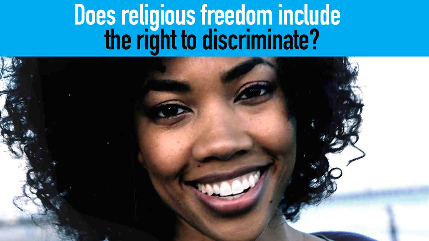 Watch: Does religious freedom include the right to discriminate?