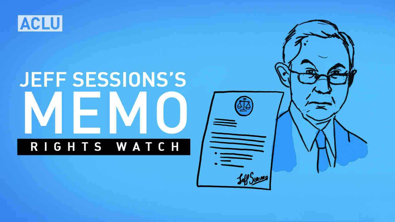 ACLU Rights Watch: Sessions's Memo
